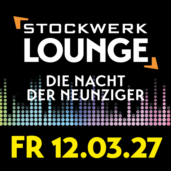 STOCKWERK LOUNGE: Die Nacht der Neunziger